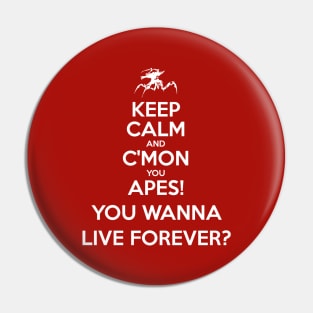 C'mon you Apes! You Wanna Live Forever? Pin