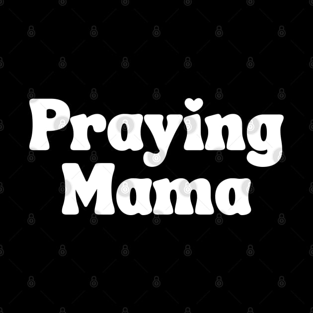 Praying Mama by UrbanLifeApparel