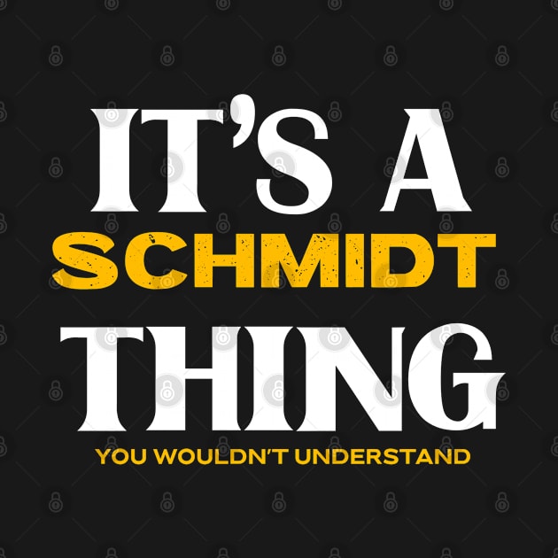 It's a Schmidt Thing You Wouldn't Understand by Insert Name Here