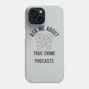 Ask Me About True Crime Podcasts Phone Case