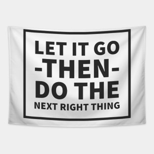 Let It Go Then Do The Next Right Thing Tapestry