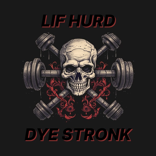 LIF HURD DYE STRONK by MeBrokel