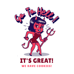 Go To Hell For The Cookies! T-Shirt