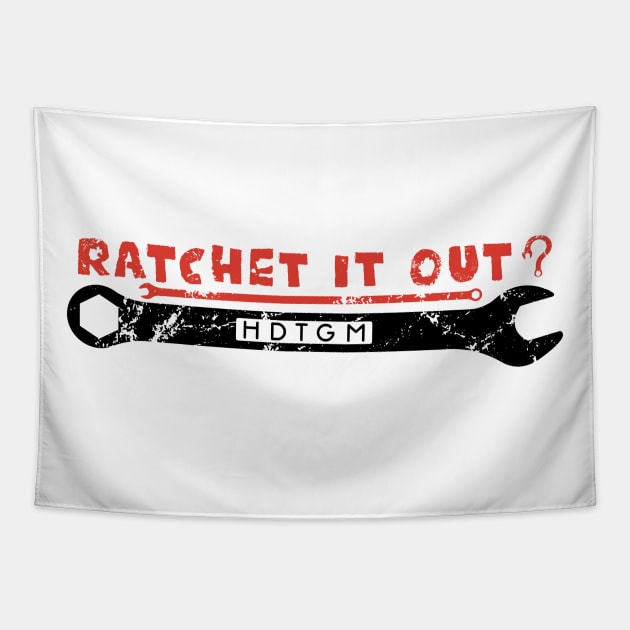 Ratchet It Out? Tapestry by How Did This Get Made?