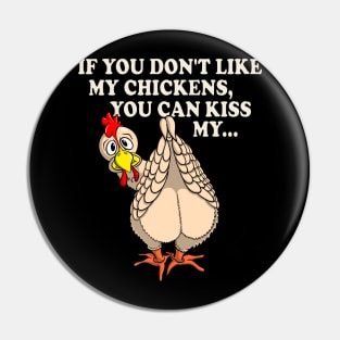 Funny Chicken Shirt IF YOU DON'T LIKE MY CHICKENS Pin