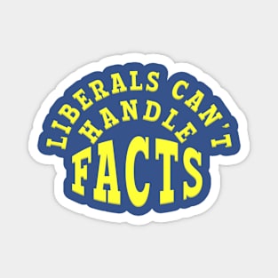 LIBERALS CAN'T HANDLE FACTS Magnet