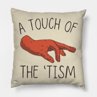 A Touch of the Tism, Funny Autism, Neurodiversity Pillow