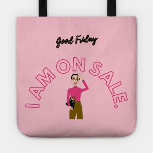 Good Friday - I am on Sale ! Tote