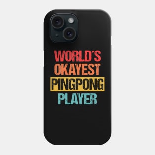 World's Okayest Pingpong Player - Unrivaled Average Skill Level Tee Phone Case