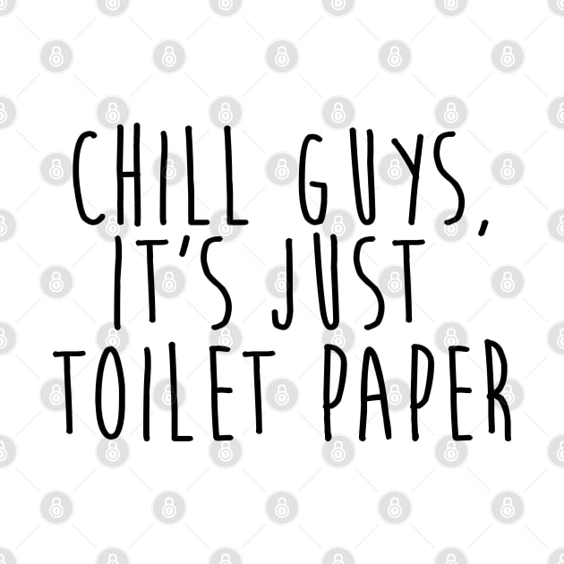 chill guys, it's just toilet paper quarantine quotes by JHFANART