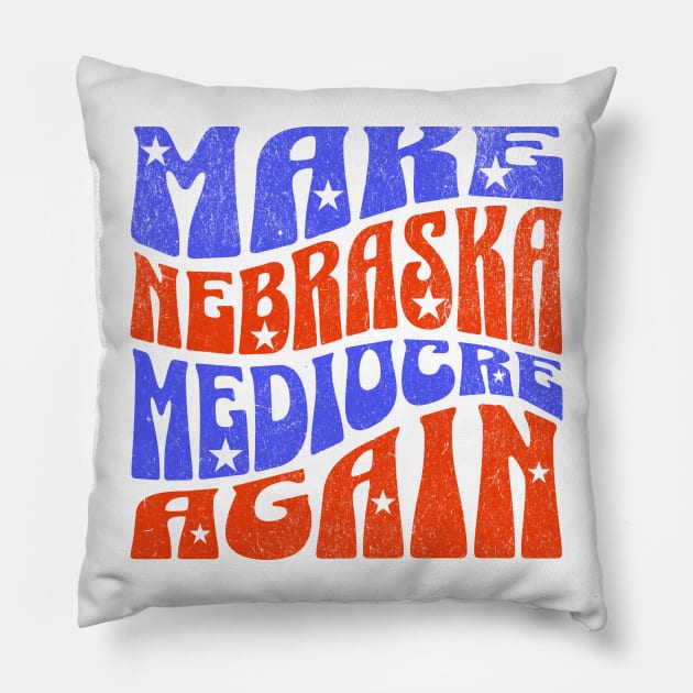 Make Nebraska Mediocre Again Pillow by Norse Magic