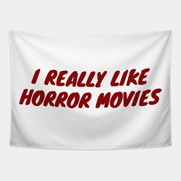 I Really Like Horror Movies Tapestry by LunaMay