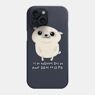 I'll take you on the pug Phone Case