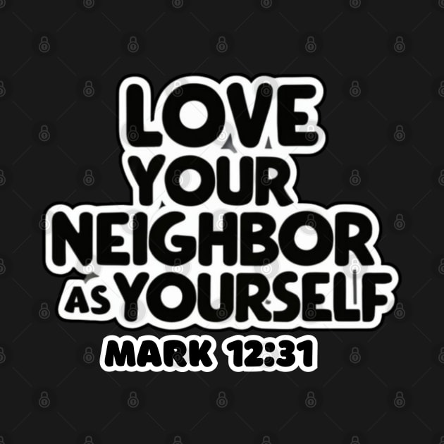 Love Your Neighbor As Yourself Mark 12:31 by Seeds of Authority