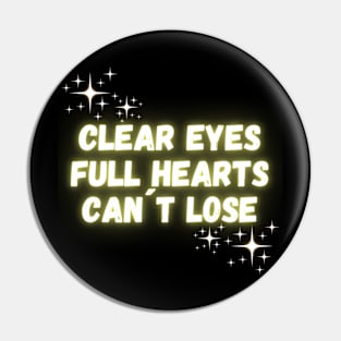 Clear Eyes Full Hearts Can`t Lose Pin