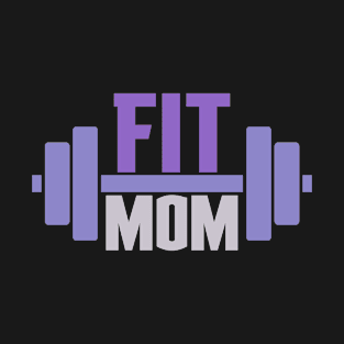 Fit Mom Motivational Mother T-Shirt