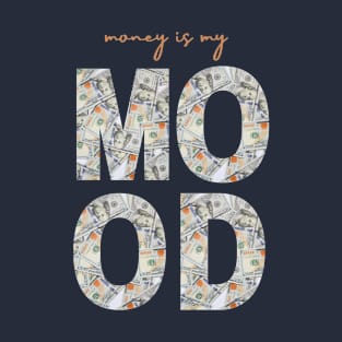 Money is My Mood T-Shirt