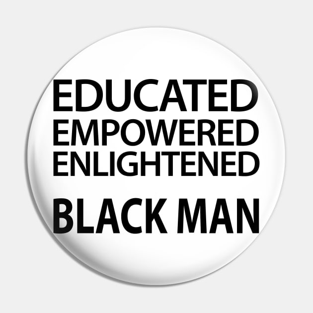 Educated Empowered Enlightened Black Man Pin by UrbanLifeApparel