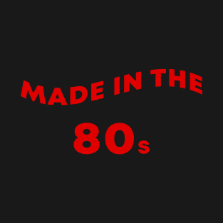 Made In The 80s T-Shirt