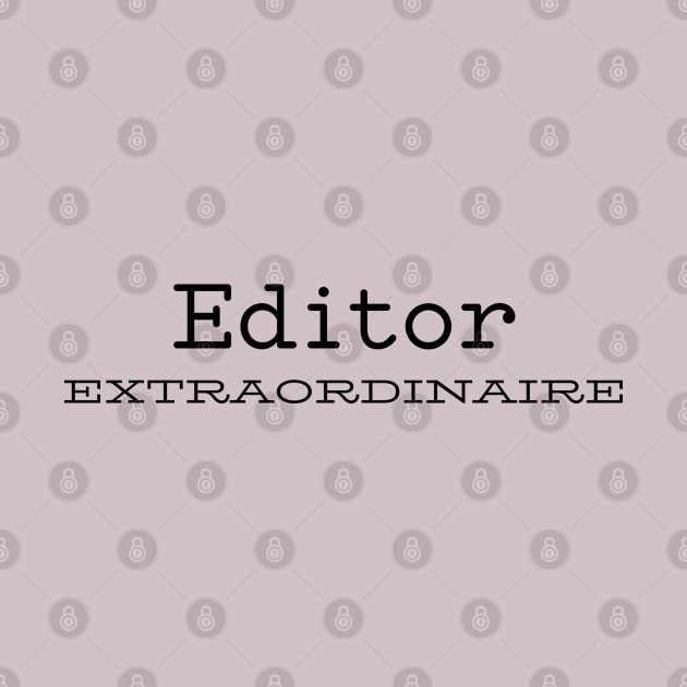 Editor Extraordinaire black by CasualTeesOfFashion