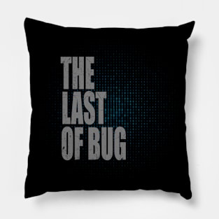 The last of bug Pillow