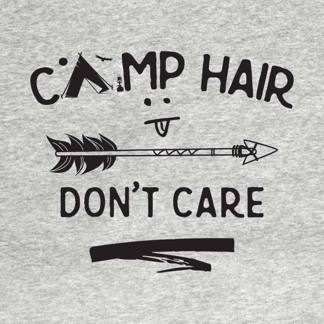 Discover Camp Hair Don't Care - Messy Hair Dont Care - T-Shirt