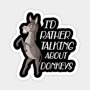 Donkey - I'd rather be talking about donkeys Magnet