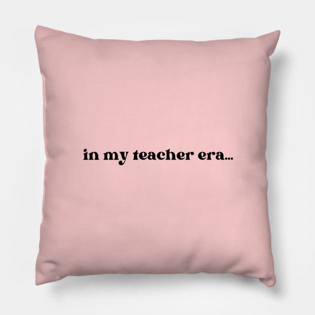 In my Teacher Era Pillow by Haministic Harmony