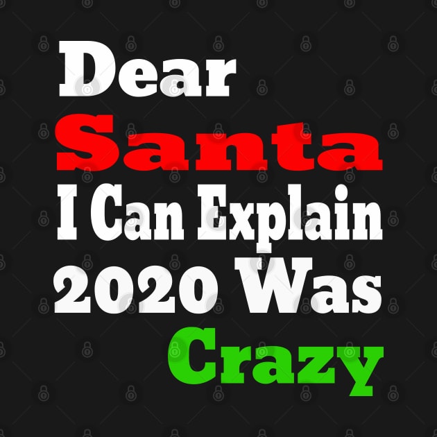 dear santa i can explain 2020 was crazy by Ghani Store