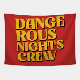 Dangerous Nights Crew Text Tapestry