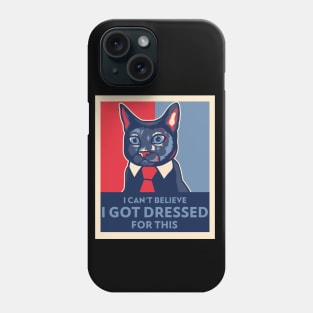 I Can't Believe I Got Dressed For This Funny Lazy Cat Phone Case