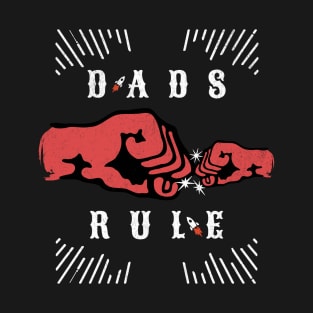 Fathers Day Gift For Dads Gifts For Son To Dad To Son Fist Bump Dad Rules T-Shirt