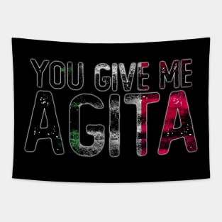 You Give Me Agita Tapestry