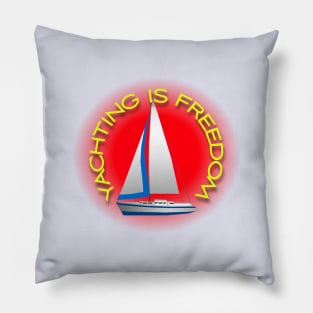 Yachting is freedom Pillow