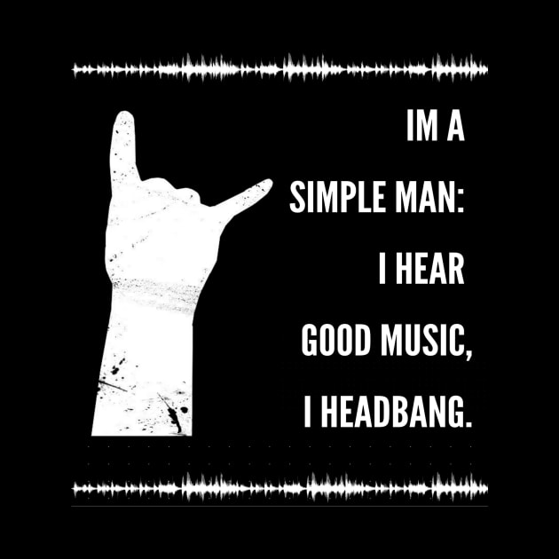 I'm a simple man, I hear good music I headbang by infinitemusicstudios