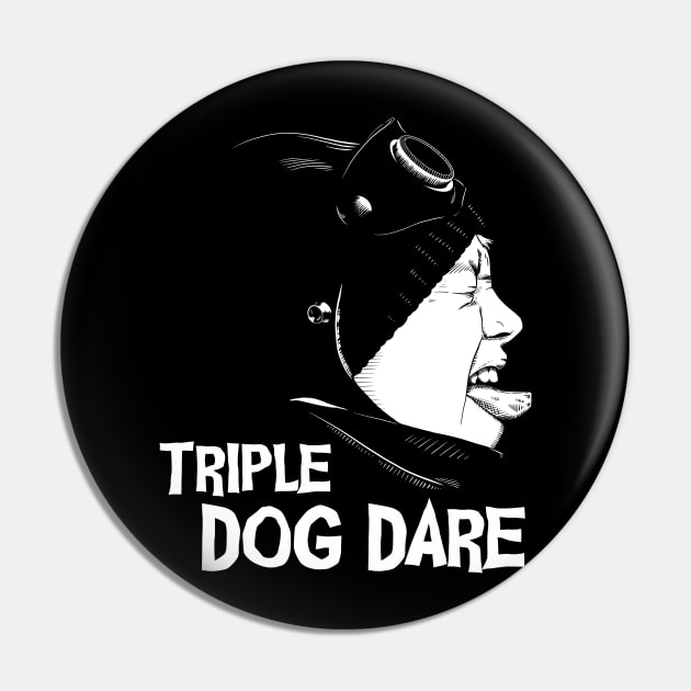 Triple Dog Dare Pin by @johnnehill