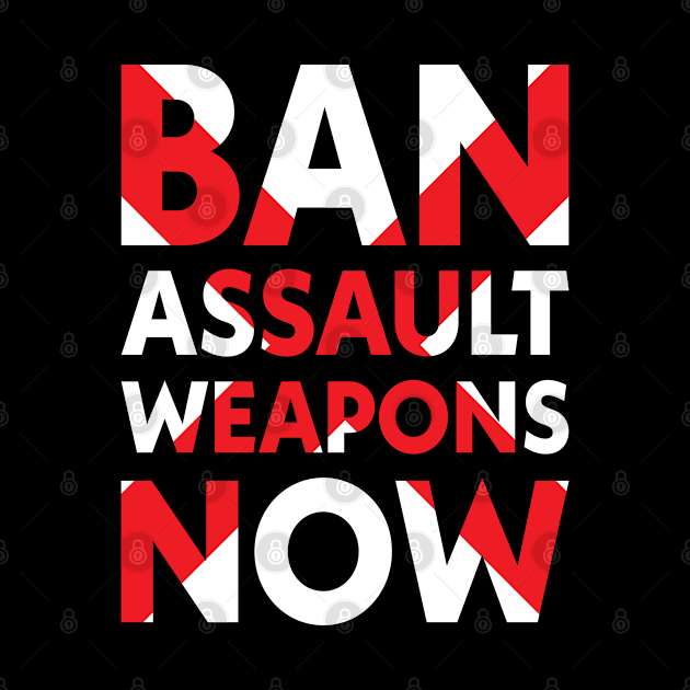 Ban Assault Weapons Now by snapoutofit