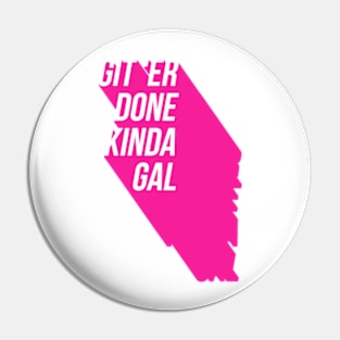 Git'Er Done Kinda Gal Pin