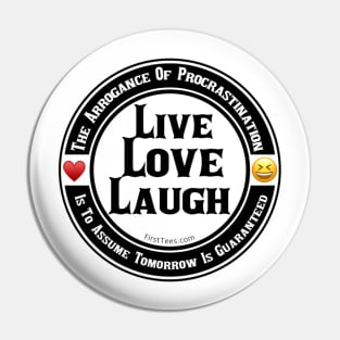 Live Love Laugh Pin