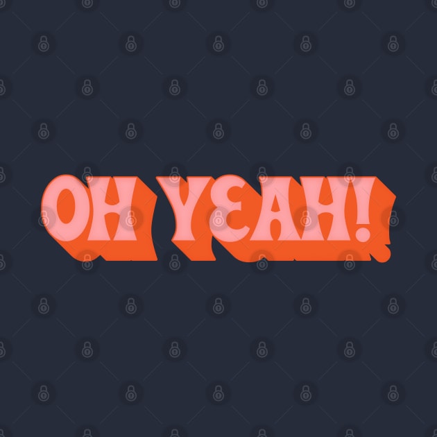 Oh Yeah - 70s Styled Retro Typographic Design by DankFutura