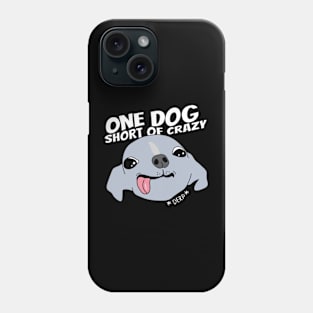 One dog short of crazy Phone Case