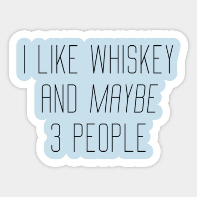 Mens I Like Whiskey And Maybe 3 People T shirt Funny Saying Drinking Novelty Top