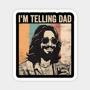 Im Telling Dad Jesus Funny Religious Christian Humor Magnet