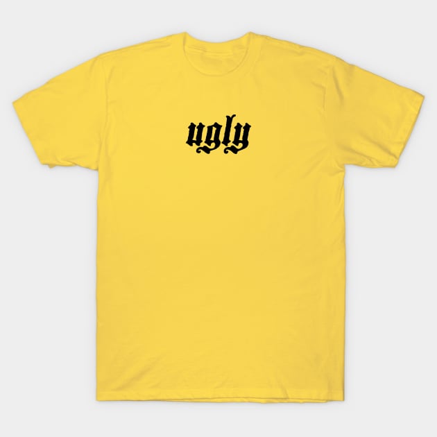Premier håndled Repræsentere ugly - Ugly - T-Shirt | TeePublic