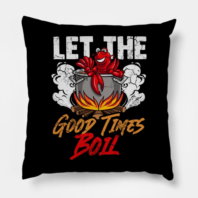 Crawfish Let The Good Time Boil Funny Humor Quotes Sayings Pillow by E