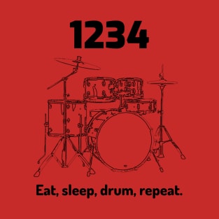 Eat, sleep,, drum, repeat T-Shirt