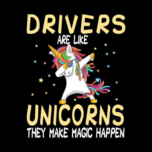 Drivers Are Like Unicorns They Make Magic Happen by followthesoul