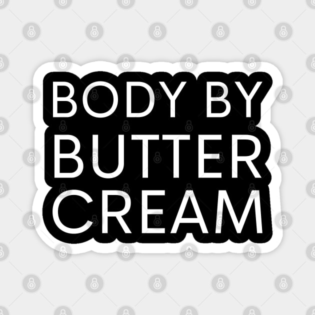 Body by Buttercream Funny Cake Baking Magnet by MalibuSun