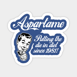 Aspartame: "Putting The Die In Diet Since 1981!" Magnet