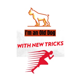 I'm an old dog with new tricks T-Shirt